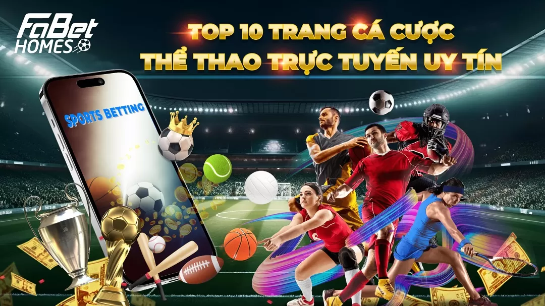 10 trang cá cược thể thao trực tuyến uy tín nhất Việt Nam 2024
