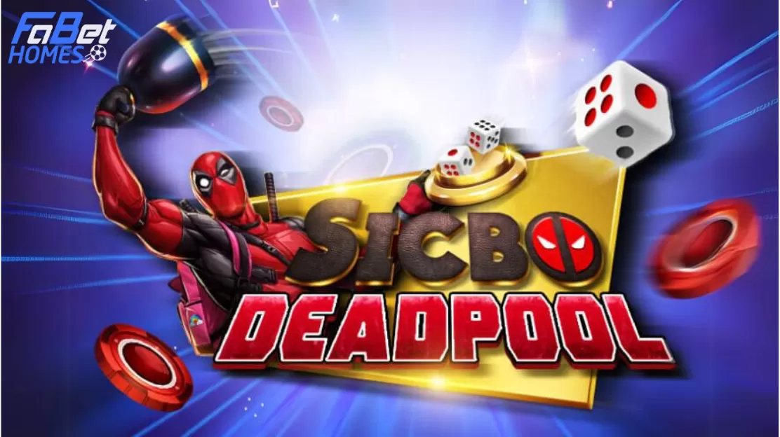 Hướng dẫn chơi Sicbo Deadpool trên nhà cái Fabet