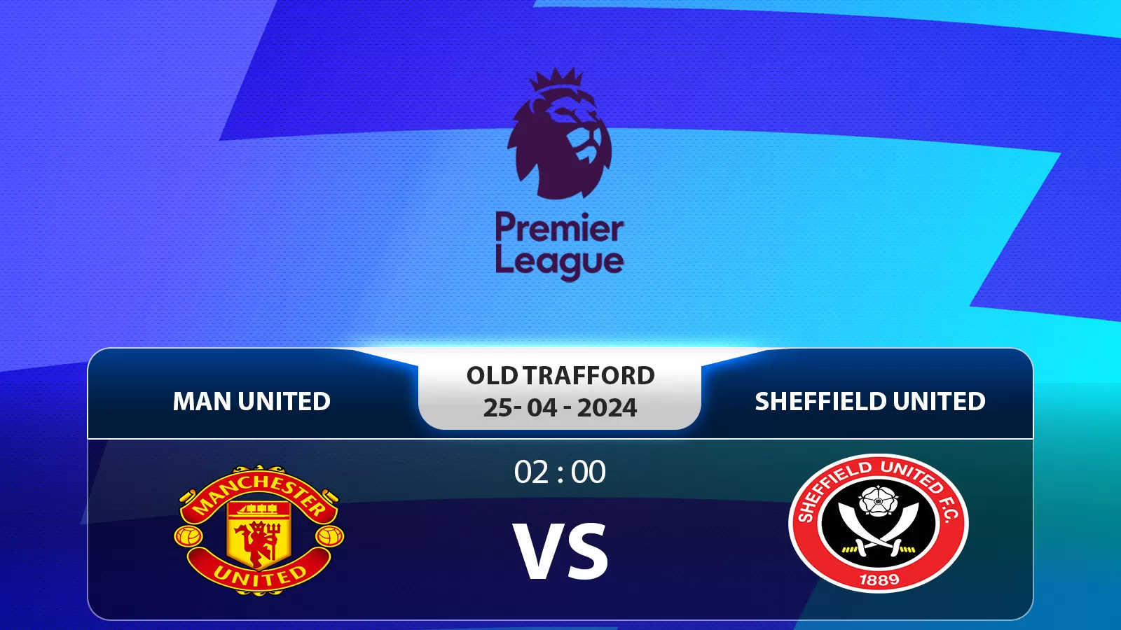 Ngoại hạng Anh: Manchester United vs Sheffield United 2h ngày 25/4/2024 - Quỷ Đỏ Sẵn Sàng Bùng Nổ