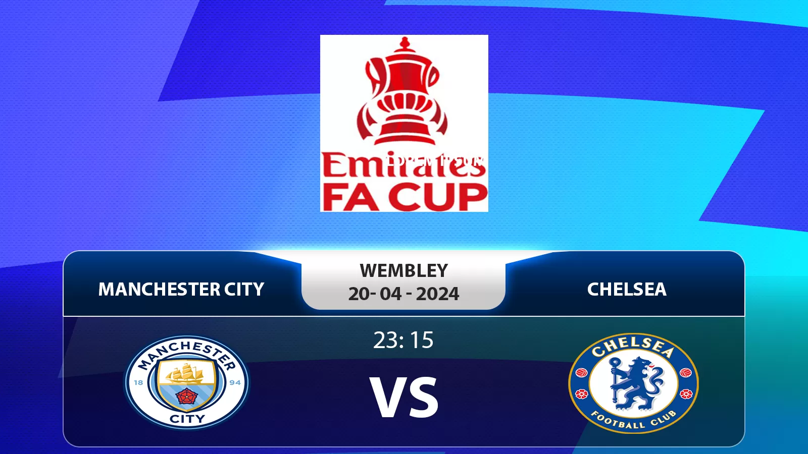 FA Cup: Manchester City vs Chelsea 23h15 ngày 20/04/2024 - Liệu Nhà Vua Cũ Có Giữ Vững Phong Độ?