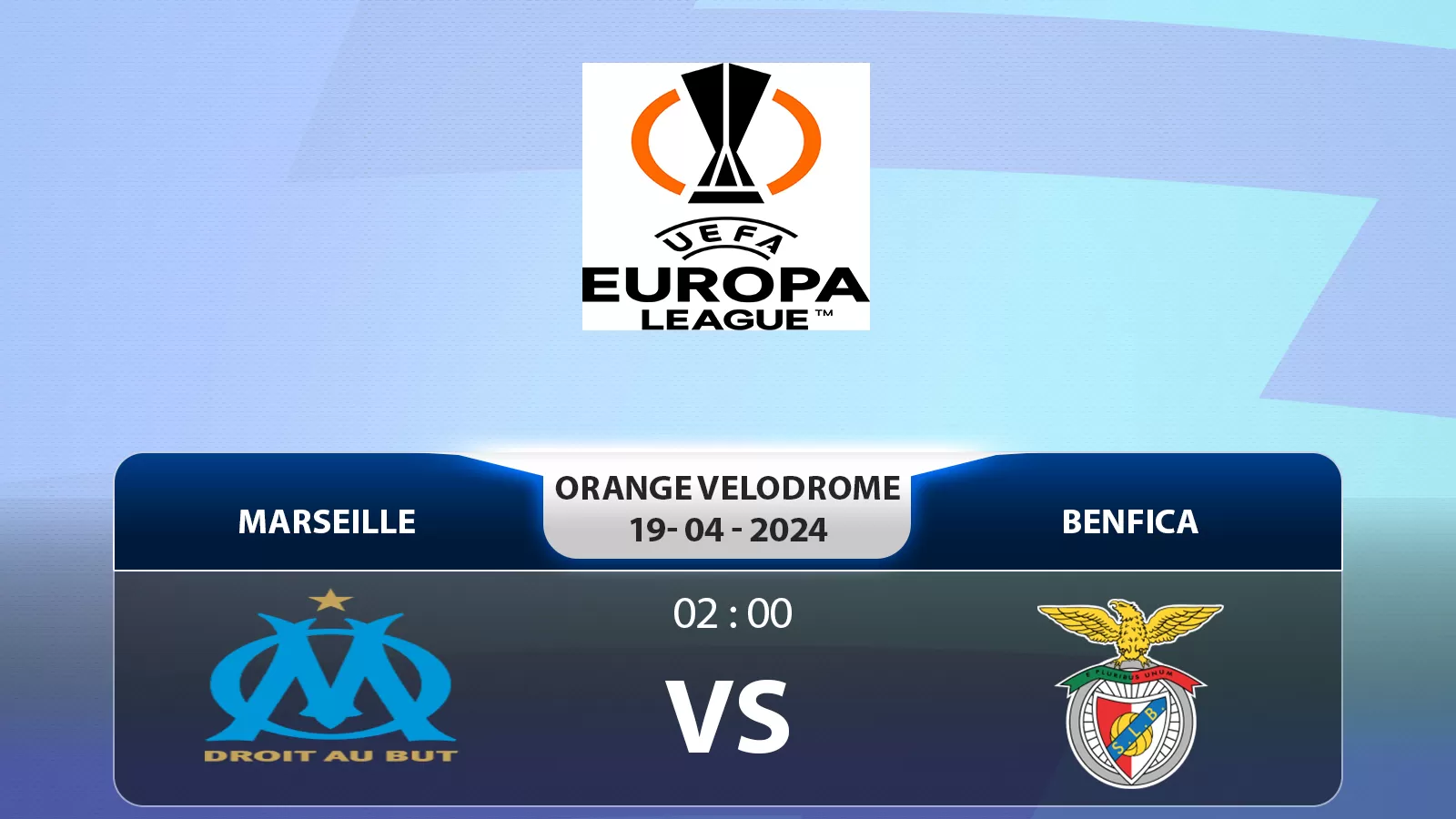 Europa League: Marseille vs Benfica 2h 19/4/2024 - Liệu Marseille có thể lội ngược dòng?