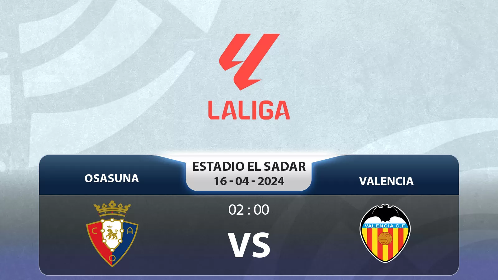 Osasuna đấu với Valencia 2h 16/4/2024: Cuộc chiến giành vị trí nửa trên BXH La Liga