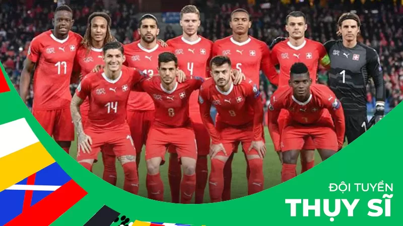 Đội hình và Lịch thi đấu đội tuyển Thụy Sĩ tại Bảng A Euro 2024