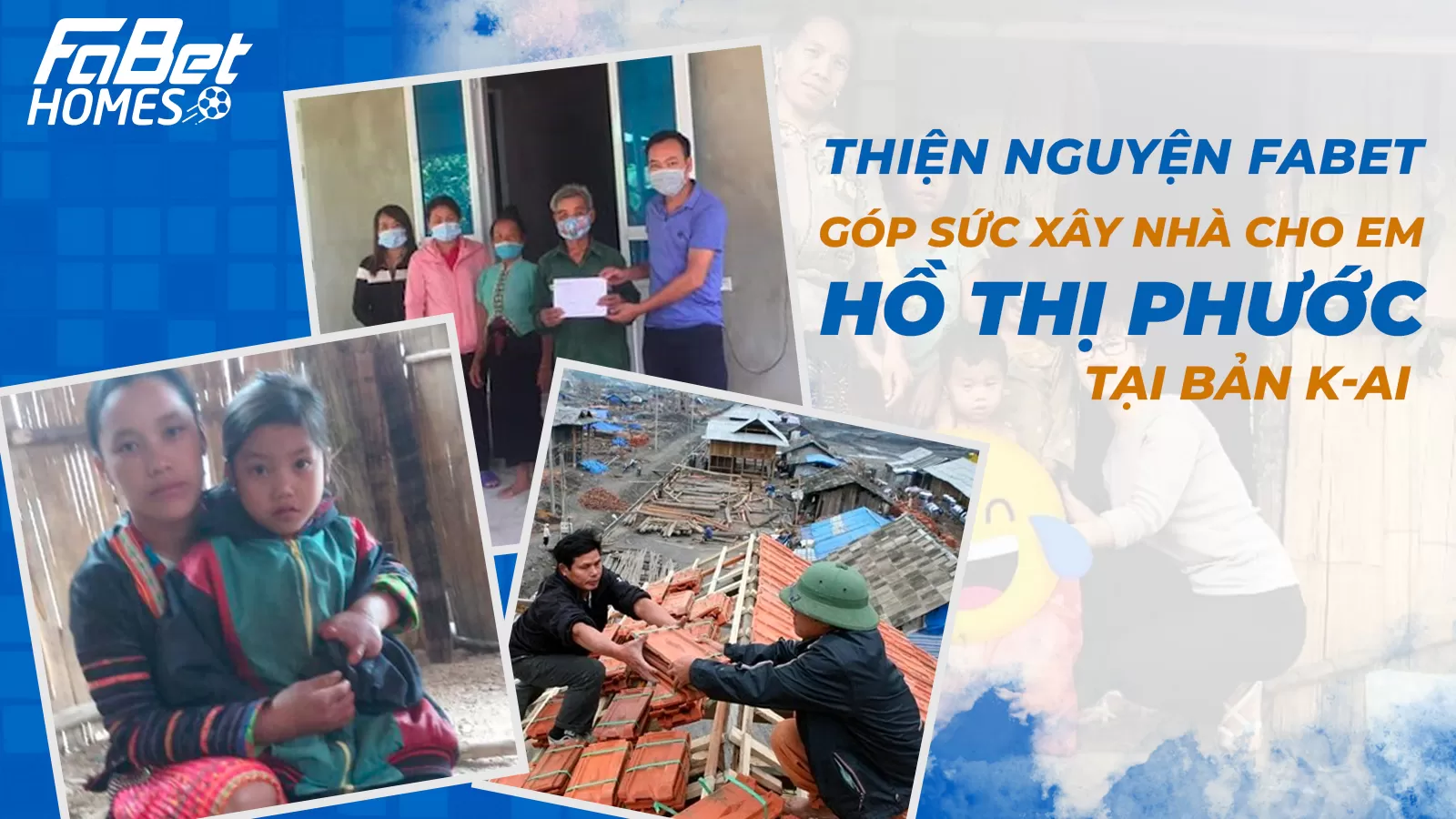 Fabet chung tay góp sức xây nhà cho em Hồ Thị Phước tại bản K-Ai